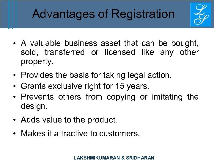 Advantages of Registration • A valuable business asset that can be bought, sold, transferred