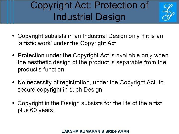 Copyright Act: Protection of Industrial Design • Copyright subsists in an Industrial Design only