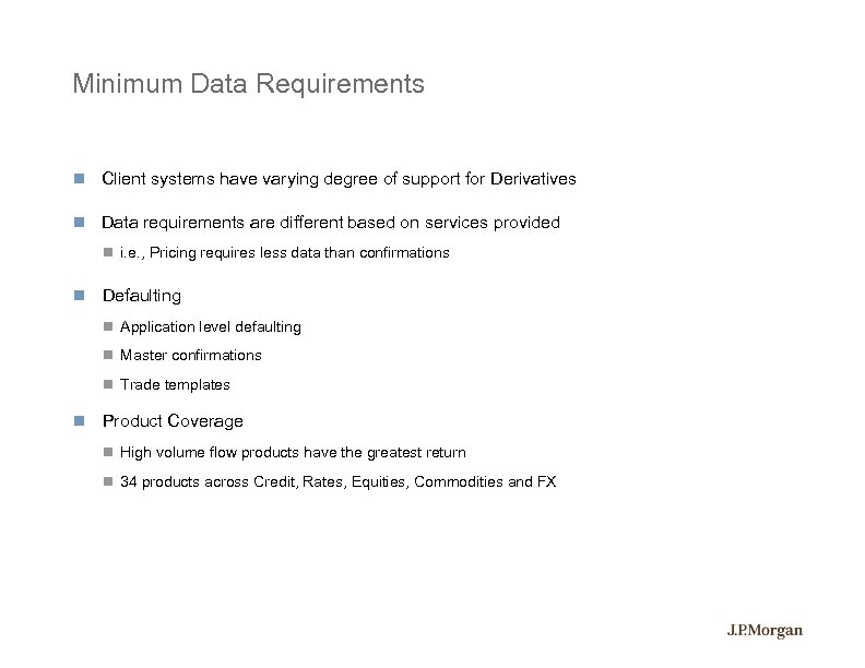 Minimum Data Requirements Client systems have varying degree of support for Derivatives Data requirements