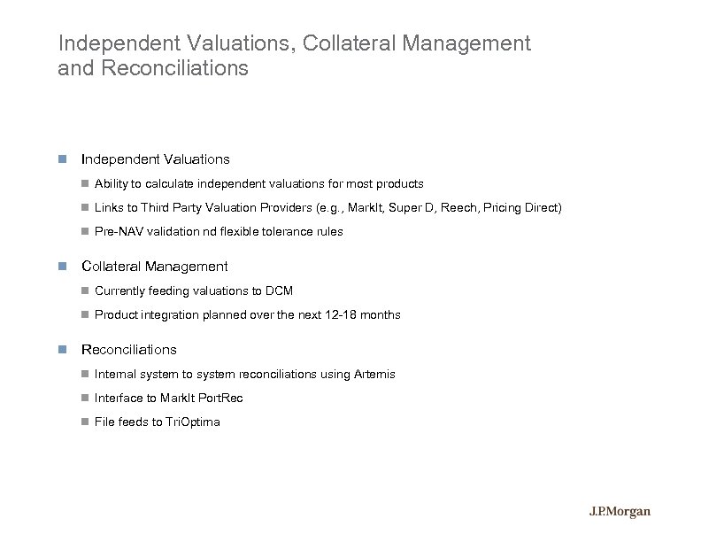 Independent Valuations, Collateral Management and Reconciliations Independent Valuations Ability to calculate independent valuations for