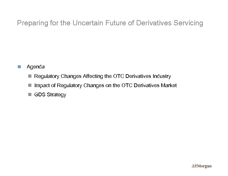 Preparing for the Uncertain Future of Derivatives Servicing Agenda Regulatory Changes Affecting the OTC