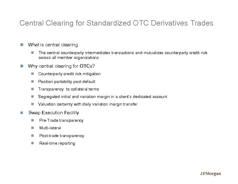 Central Clearing for Standardized OTC Derivatives Trades What is central clearing The central counterparty