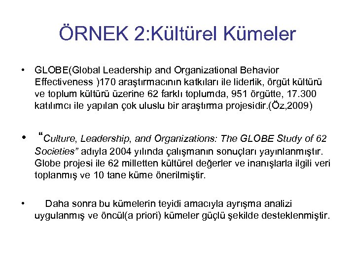 ÖRNEK 2: Kültürel Kümeler • GLOBE(Global Leadership and Organizational Behavior Effectiveness )170 araştırmacının katkıları