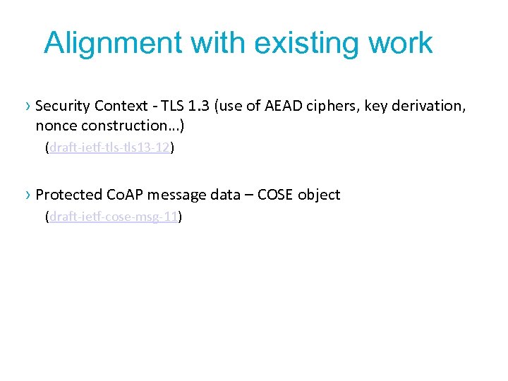 Alignment with existing work › Security Context - TLS 1. 3 (use of AEAD