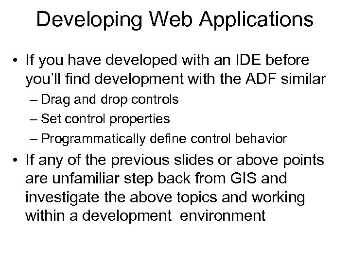 Developing Web Applications • If you have developed with an IDE before you’ll find