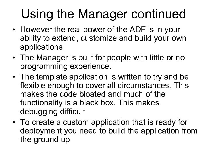 Using the Manager continued • However the real power of the ADF is in