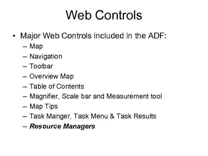 Web Controls • Major Web Controls included in the ADF: – – – –