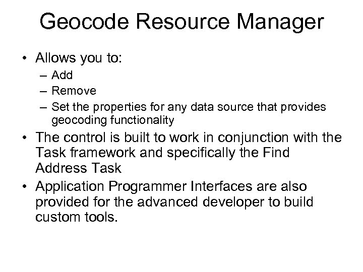 Geocode Resource Manager • Allows you to: – Add – Remove – Set the