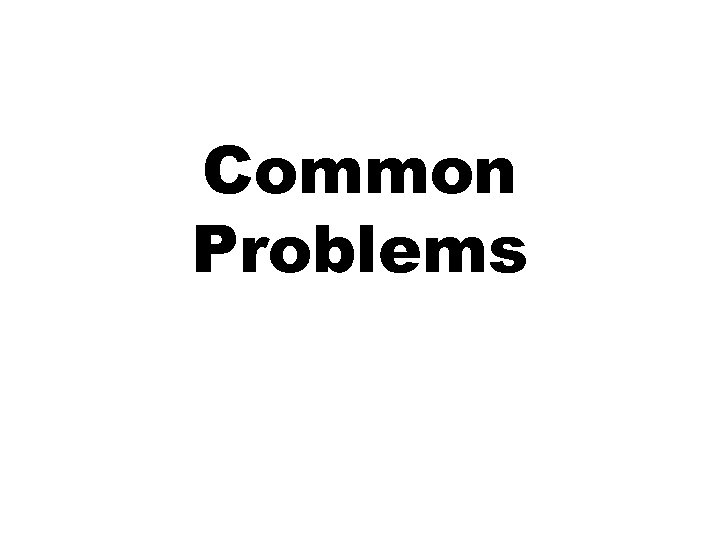 Common Problems 