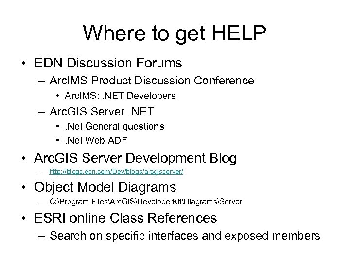 Where to get HELP • EDN Discussion Forums – Arc. IMS Product Discussion Conference