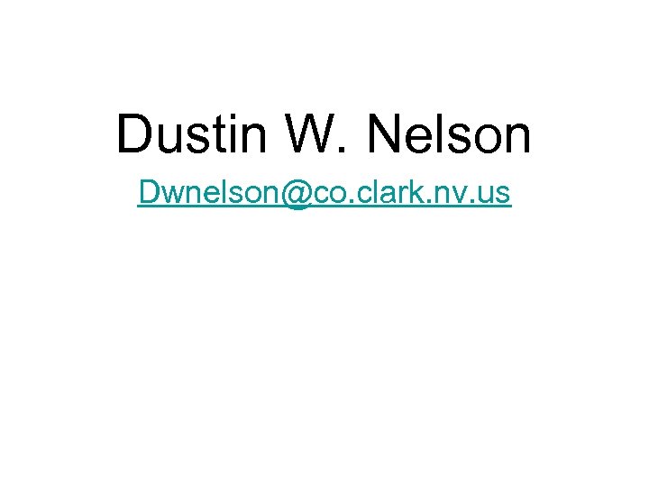 Dustin W. Nelson Dwnelson@co. clark. nv. us 
