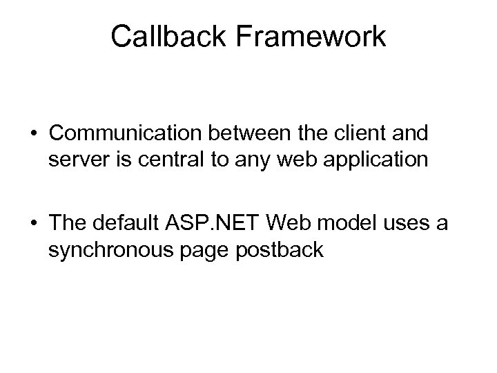 Callback Framework • Communication between the client and server is central to any web