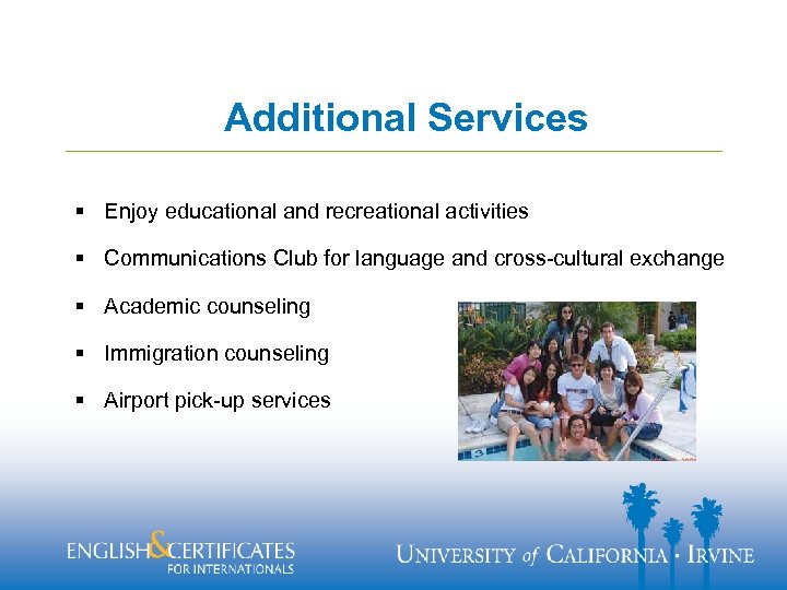 Additional Services § Enjoy educational and recreational activities § Communications Club for language and