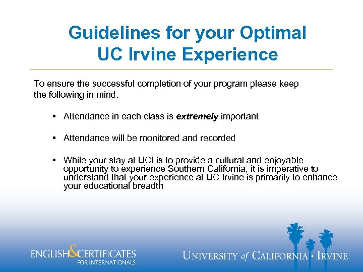 Guidelines for your Optimal UC Irvine Experience To ensure the successful completion of your