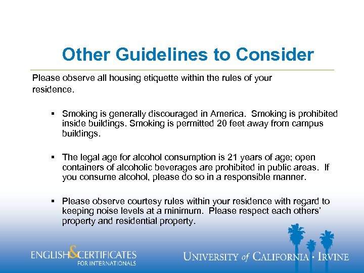 Other Guidelines to Consider Please observe all housing etiquette within the rules of your