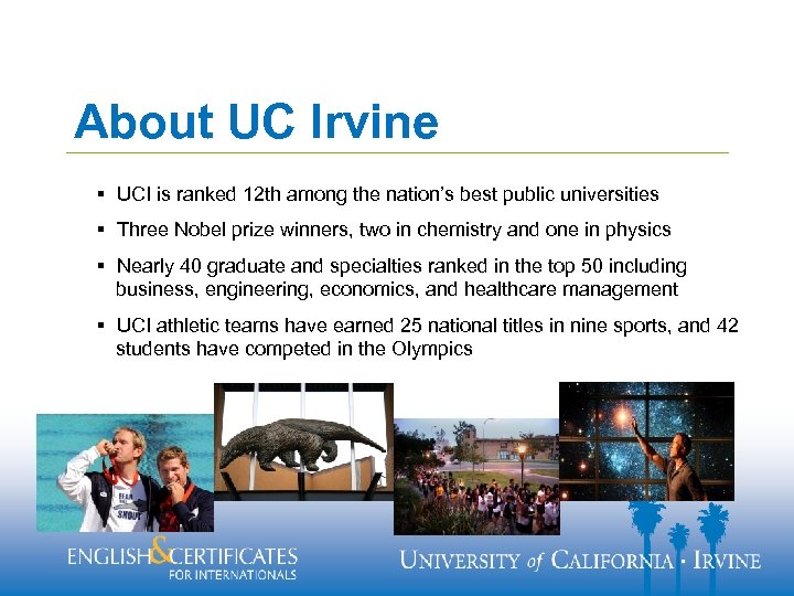 About UC Irvine § UCI is ranked 12 th among the nation’s best public