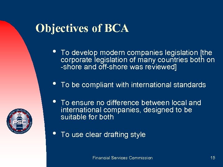 Objectives of BCA • To develop modern companies legislation [the corporate legislation of many