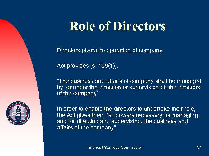 Role of Directors pivotal to operation of company Act provides [s. 109(1)]: “The business