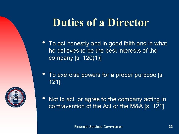 Duties of a Director • To act honestly and in good faith and in