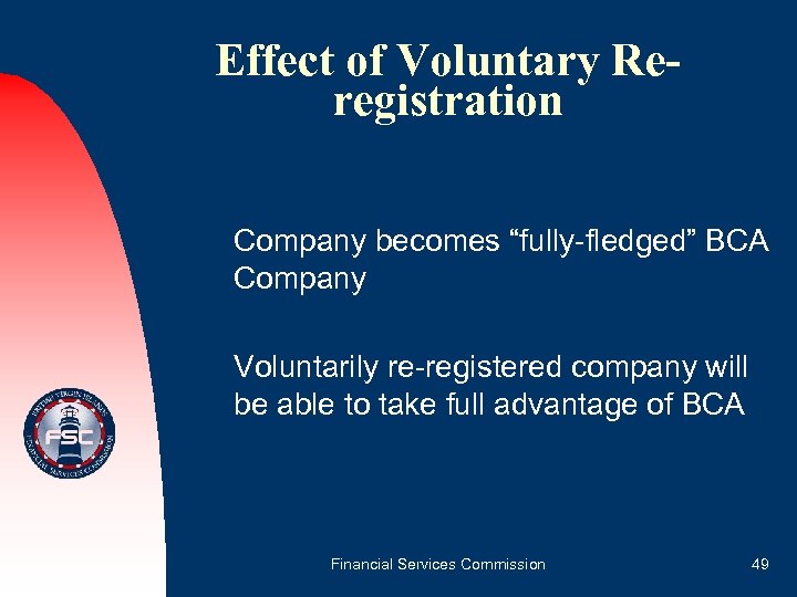 Effect of Voluntary Reregistration Company becomes “fully-fledged” BCA Company Voluntarily re-registered company will be