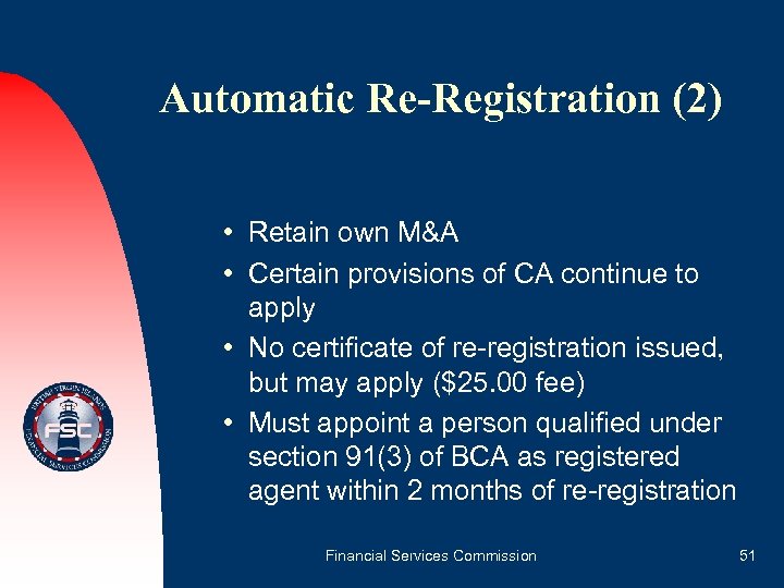 Automatic Re-Registration (2) • Retain own M&A • Certain provisions of CA continue to