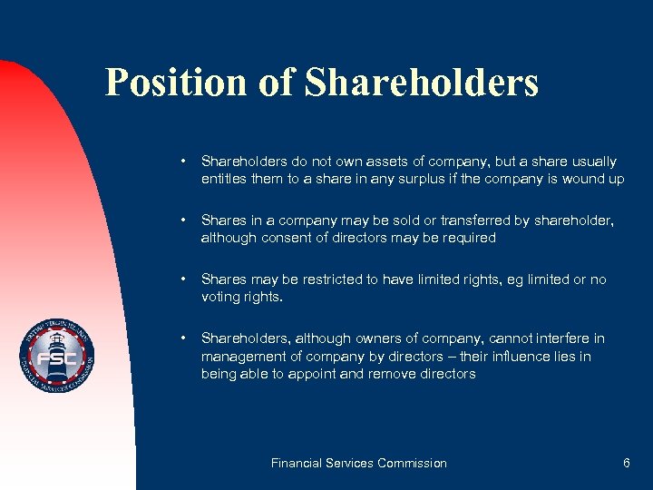 Position of Shareholders • Shareholders do not own assets of company, but a share