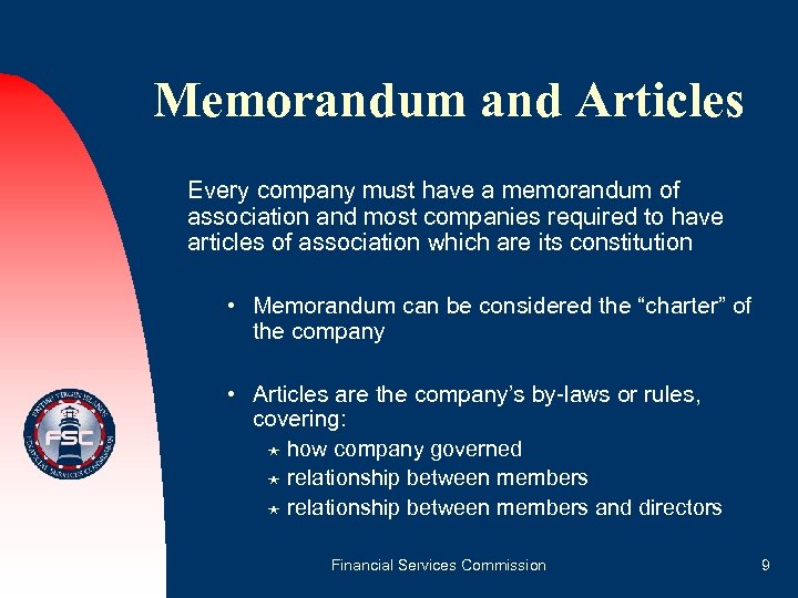 Memorandum and Articles Every company must have a memorandum of association and most companies