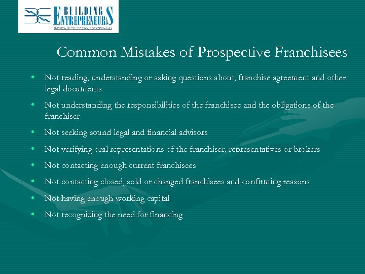 Common Mistakes of Prospective Franchisees • Not reading, understanding or asking questions about, franchise