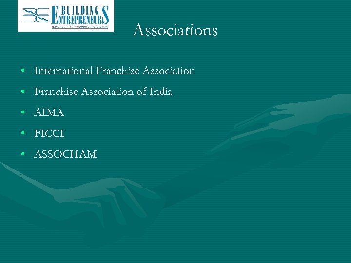 Associations • International Franchise Association • Franchise Association of India • AIMA • FICCI