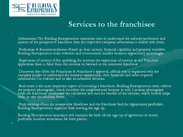 Services to the franchisee • Information-The Building Entrepreneurs consultant tries to understand the industry