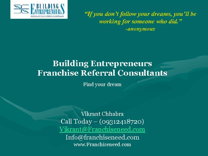 “If you don’t follow your dreams, you’ll be working for someone who did. ”