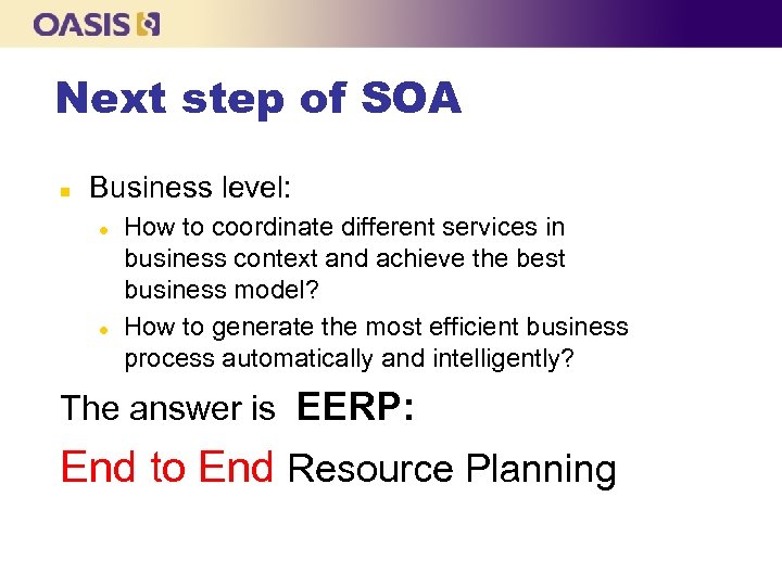 Next step of SOA n Business level: l l How to coordinate different services
