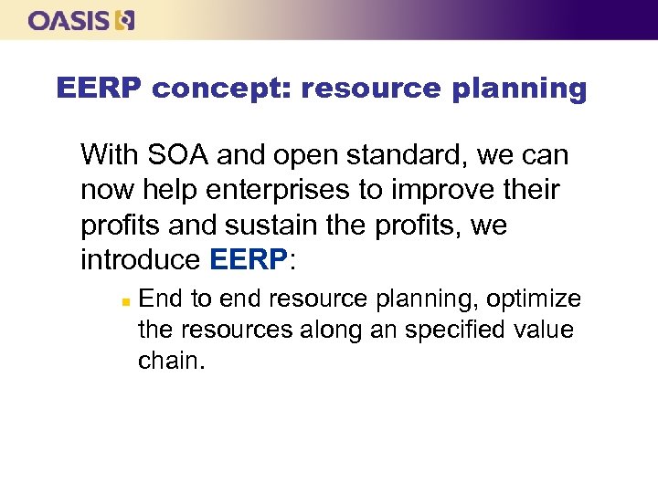 EERP concept: resource planning With SOA and open standard, we can now help enterprises