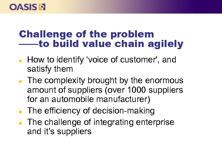 Challenge of the problem ——to build value chain agilely n n How to identify