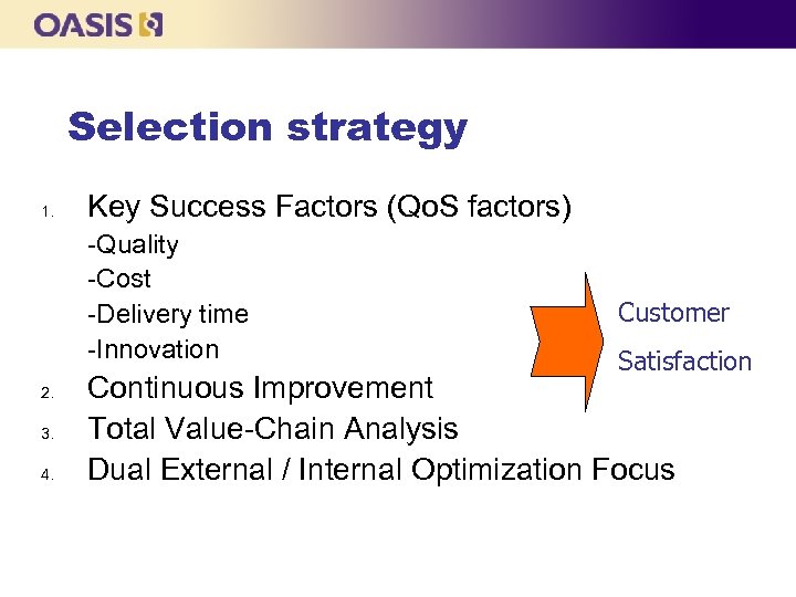 Selection strategy 1. Key Success Factors (Qo. S factors) -Quality -Cost -Delivery time -Innovation