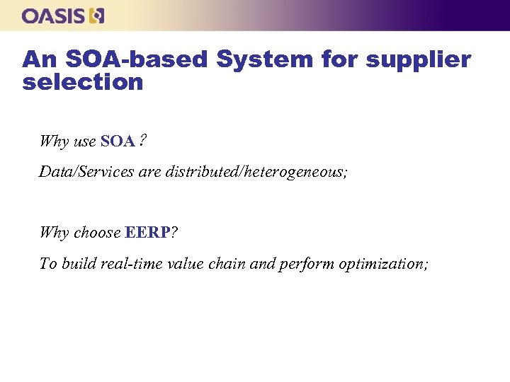 An SOA-based System for supplier selection Why use SOA？ Data/Services are distributed/heterogeneous; Why choose
