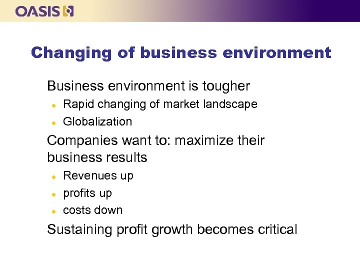 Changing of business environment Business environment is tougher l l Rapid changing of market