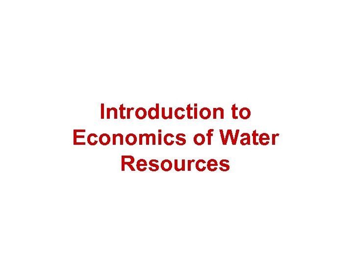Introduction to Economics of Water Resources 