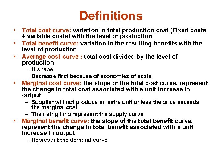 Definitions • Total cost curve: variation in total production cost (Fixed costs + variable