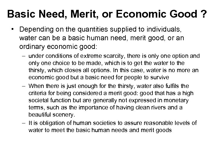 Basic Need, Merit, or Economic Good ? • Depending on the quantities supplied to
