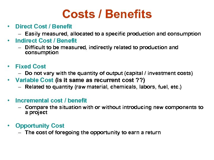Costs / Benefits • Direct Cost / Benefit – Easily measured, allocated to a
