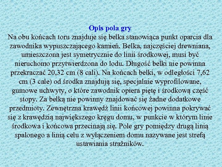 Opis pola gry Na obu końcach toru znajduje się belka stanowiąca punkt oparcia dla