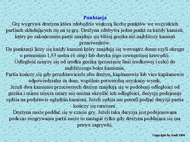 Punktacja Grę wygrywa drużyna która zdobędzie większą liczbę punktów we wszystkich partiach składających się