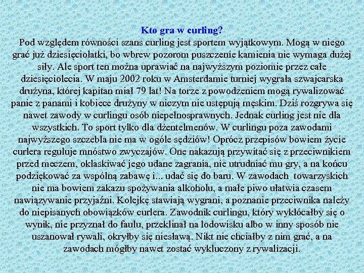 Kto gra w curling? Pod względem równości szans curling jest sportem wyjątkowym. Mogą w