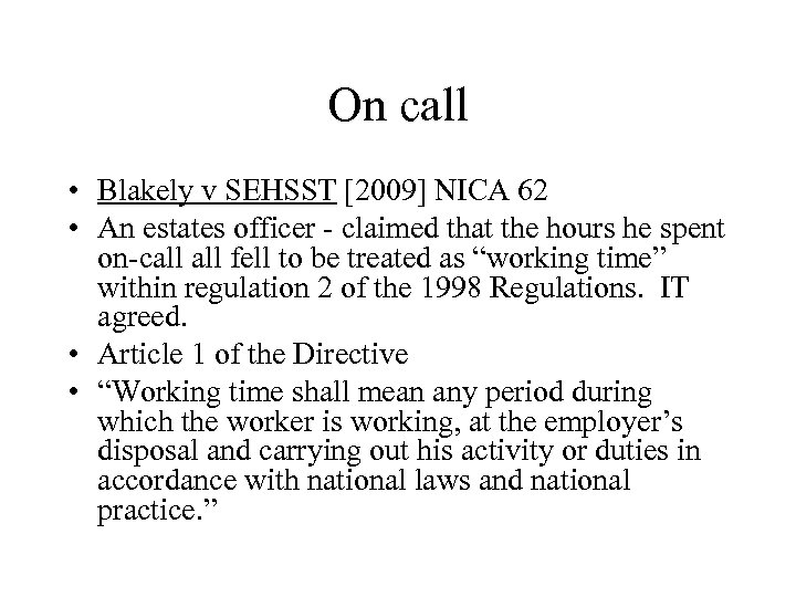 On call • Blakely v SEHSST [2009] NICA 62 • An estates officer -