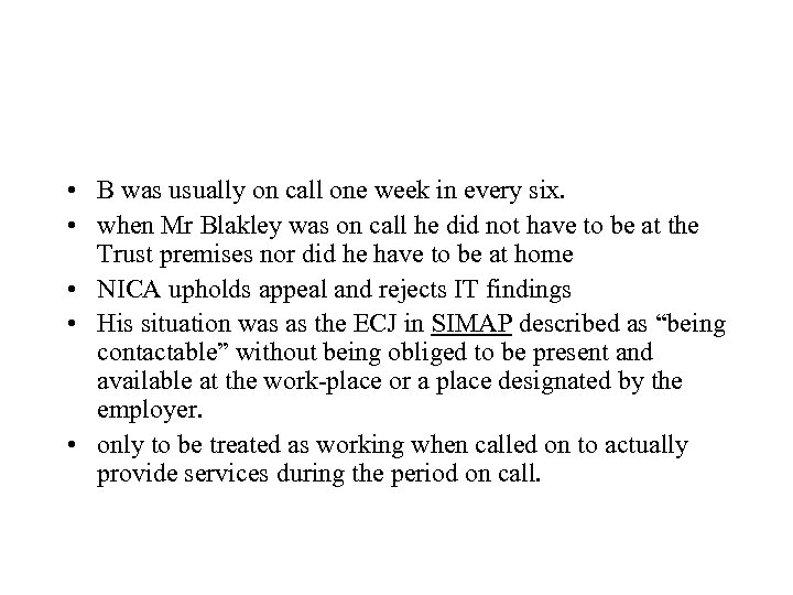  • B was usually on call one week in every six. • when