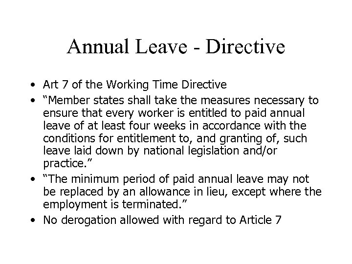 Annual Leave - Directive • Art 7 of the Working Time Directive • “Member