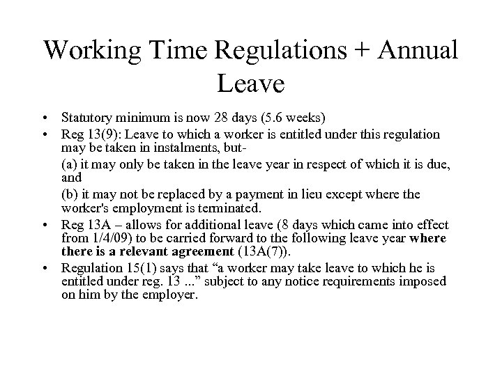 Working Time Regulations + Annual Leave • Statutory minimum is now 28 days (5.