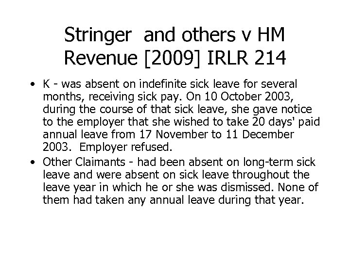 Stringer and others v HM Revenue [2009] IRLR 214 • K - was absent