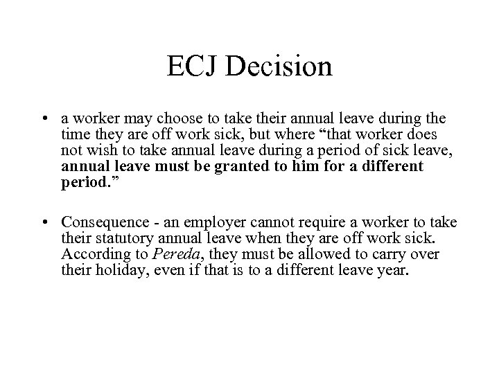 ECJ Decision • a worker may choose to take their annual leave during the